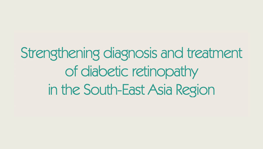 Strengthening diagnosis and treatment of diabetic retinopathy in the South-East Asia Region