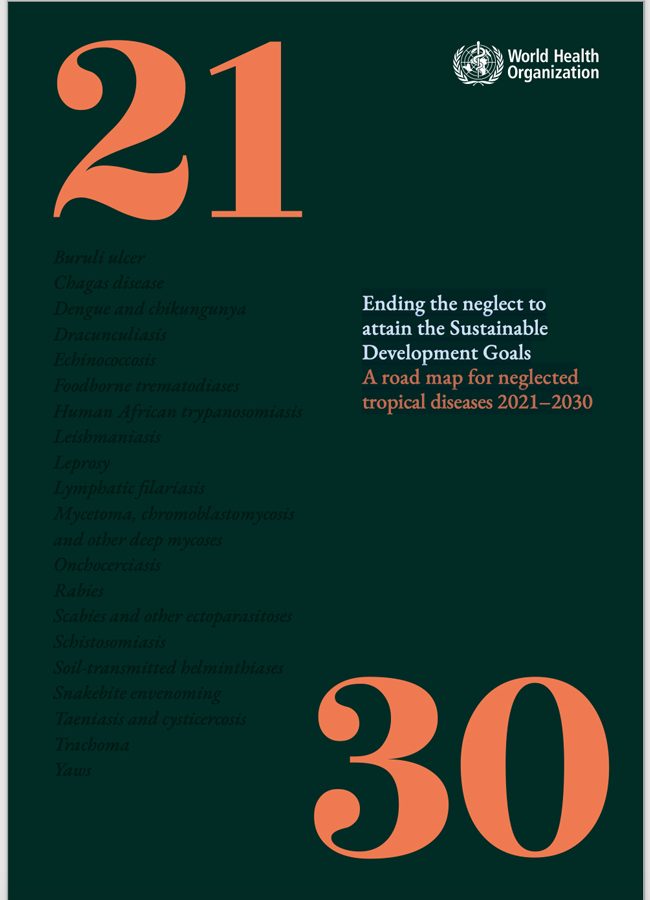 Ending the neglect to attain the Sustainable Development Goals A road map for neglected tropical diseases 2021–2030