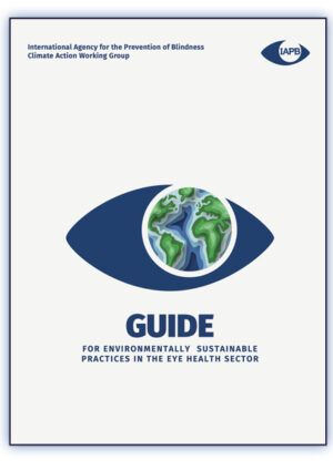 Guía de la IAPB para prácticas ambientalmente sostenibles en el sector de la salud ocular