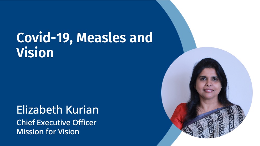 Blue background with text on top, Covid-19, Measles and Vision, at bottom Elizabeth Kurian, CEO Mission for Vision with her photo on the right
