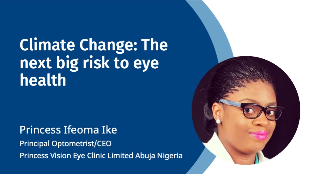 蓝色背景。中央的白色文字说。气候变化是眼睛健康的下一个大风险。下面是白色的Ifeoma Ike公主，验光师/CEO，尼日利亚阿布贾公主视力诊所有限公司，最右边是公主的照片。