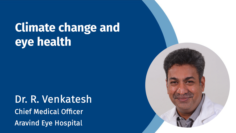 蓝色背景，左边是白色的文字，写着气候变化和眼睛健康--一个QA R Venkatesh首席医疗官Aravind眼科医院，右边是Venkatesh的照片。