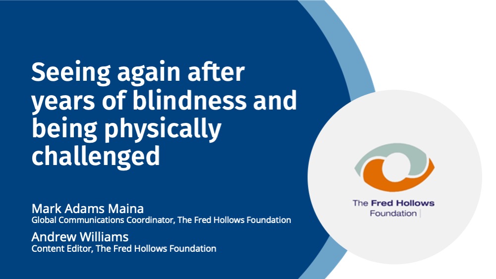 Seeing again after years of blindness and being physically challenged, text below author Mark Adama Maina and Andrew Williams, The Fred Hollows Foundation logo in a bubble on the right