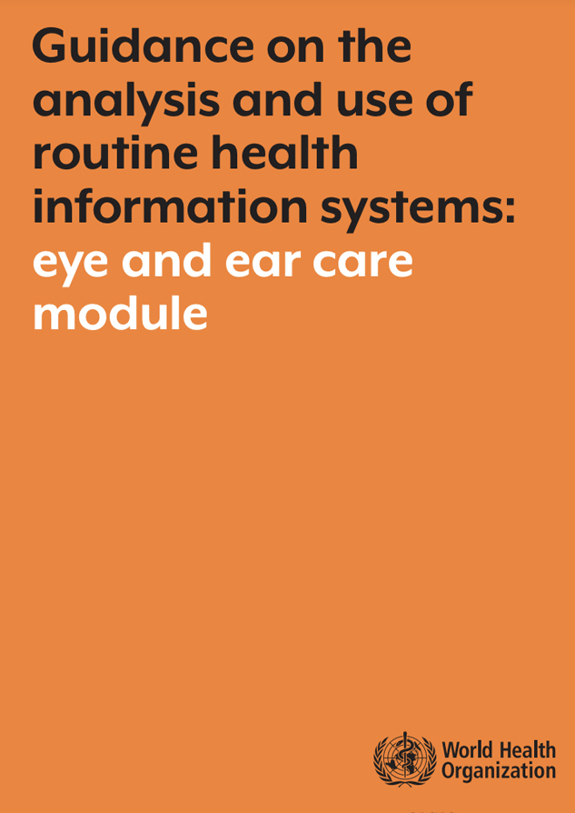 Guidance on the analysis and use of routine health information systems: eye and ear care module