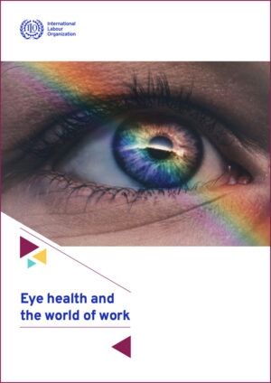 The International Labour Organization (ILO) and the International Agency for the Prevention of 盲目性 (IAPB) have collaborated to produce a report Eye Health and the World of Work