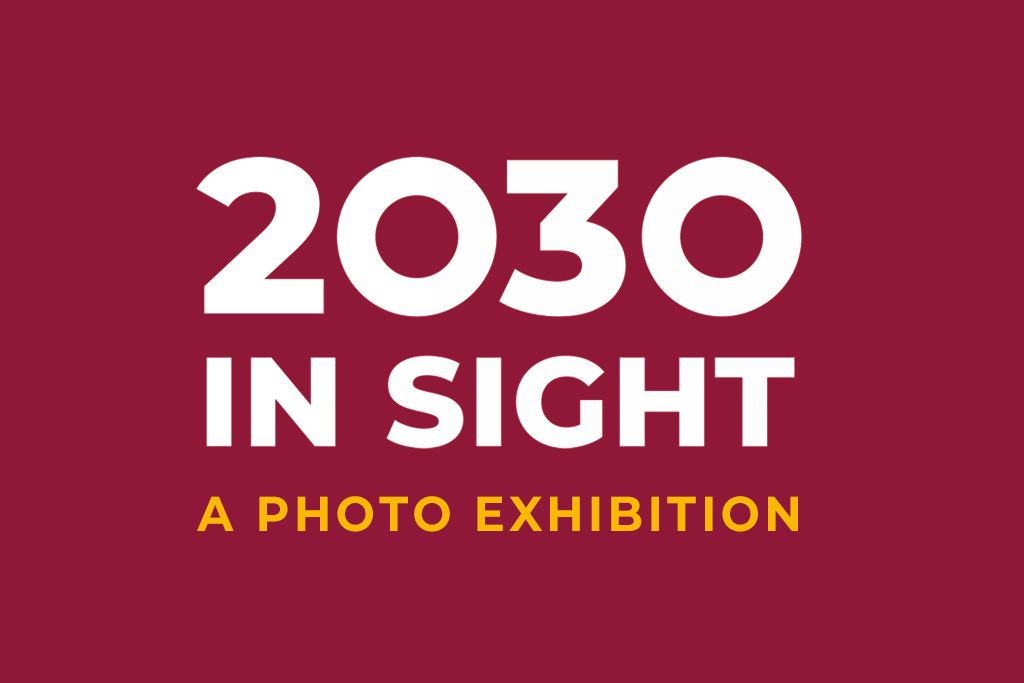 2030 IN SIGHT - A Photo Exhibition