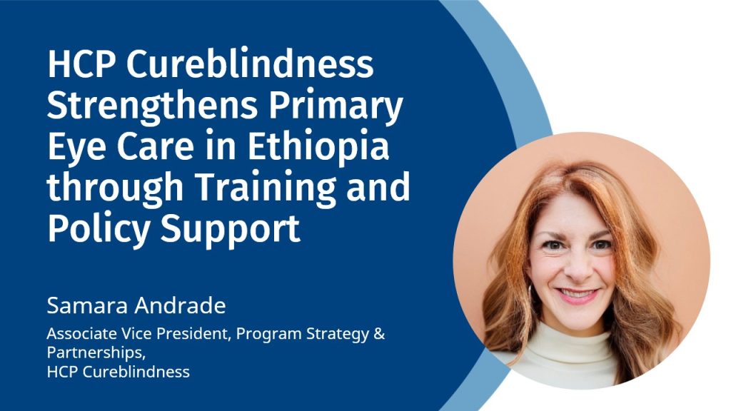 HCP Cureblindness Strengthens Primary Eye Care in Ethiopia through Training and Policy Support