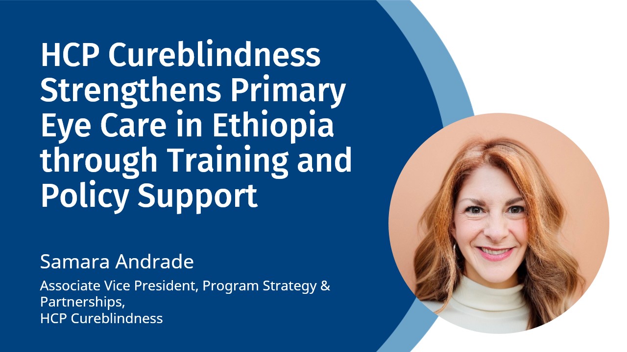 HCP Cureblindness Strengthens Primary Eye Care in Ethiopia through Training and Policy Support