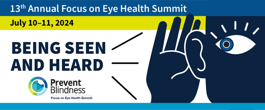 Prevent Blindness to Host 13th Annual Focus on Eye Health Summit, a Two-Day Virtual Interactive Event, with theme of “Being Seen and Heard”