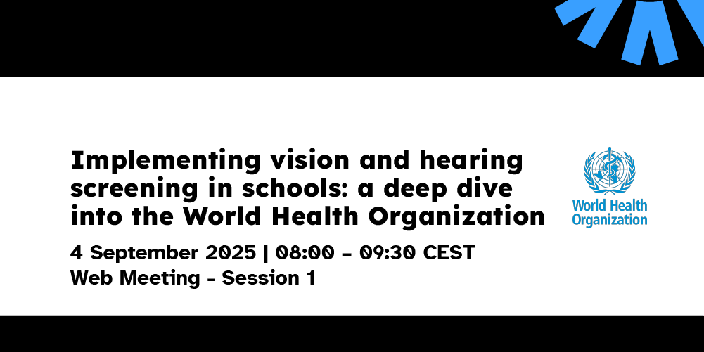 Implementing vision and hearing screening in schools: a deep dive into the World Health Organization handbook (Session 1)
